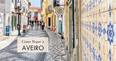 como llegar a aveiro desde oporto|Cómo llegar a Aveiro desde Oporto y dónde aparcar